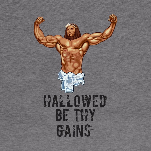 Hallowed be thy gains - Swole Jesus - Jesus is your homie so remember to pray to become swole af! - Distressed by Crazy Collective